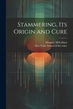 Stammering, Its Origin and Cure - Mccallum, Douglas
