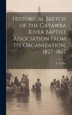 Historical Sketch of the Catawba River Baptist Association From Its Organization, 1827-1867