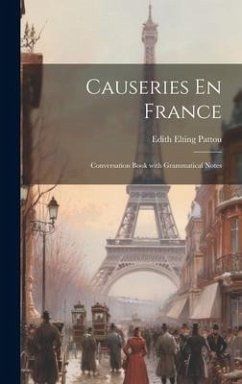 Causeries En France: Conversation Book with Grammatical Notes - Pattou, Edith Elting