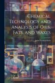 Chemical Technology and Analysis of Oils, Fats, and Waxes