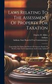 Laws Relating To The Assessment Of Property For Taxation: Concerning The Duties And Powers Of Assessors, Boards Of Review, State Tax Commissioners And