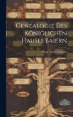 Genealogie Des Königlichen Hauses Baiern