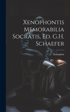 Xenophontis Memorabilia Socratis, Ed. G.H. Schaefer - Xenophon
