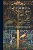 Commentarii in Virgilium Serviani; Sive Commentarii in Virgilium, Qui Mauro Servio Honorato Tribuuntur...Recensuit...H. Albertus Lion; Volume 2