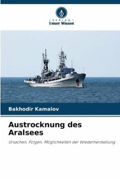 Austrocknung des Aralsees - Kamalov, Bakhodir