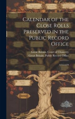 Calendar of the Close Rolls Preserved in the Public Record Office: 1272-1279