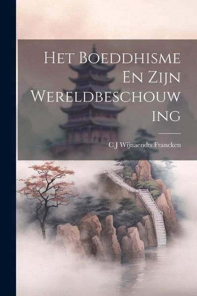 Het Boeddhisme En Zijn Wereldbeschouwing Het Boeddhisme En Zijn Wereldbeschouwing
