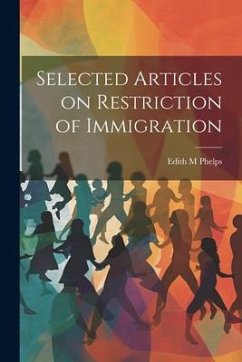 Selected Articles on Restriction of Immigration - Phelps, Edith M.