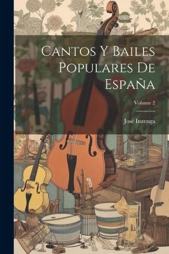 Cantos Y Bailes Populares De España; Volume 2 - Inzenga, José