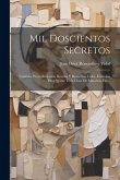 Mil Doscientos Secretos: Contiene Procedimientos, Recetas Y Remedios Útiles, Fórmulas Para Quitar Toda Clase De Manchas, Etc...