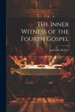 The Inner Witness of the Fourth Gospel - Keister, Lawrence