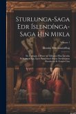 Sturlunga-Saga Edr Íslendínga-Saga Hin Mikla: Nú Útgengin Á Prent Ad Tilhlutun Hins Íslenzka Bókmentafélags, Eptir Samanburd Hinna Merkilegustu Handar