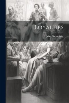 Loyalties - Galsworthy, John