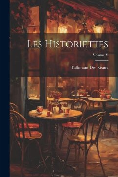 Les Historiettes; Volume V - Réaux, Tallemant Des