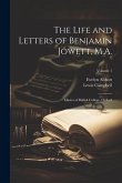 The Life and Letters of Benjamin Jowett, M.A.: Master of Balliol College, Oxford; Volume 1