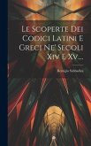 Le Scoperte Dei Codici Latini E Greci Ne' Secoli Xiv E Xv....