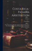 Costa Rica-panama Arbitration: Documents Annexed To The Argument Of Costa Rica Before The Arbitrator, Hon. Edward Douglass White, Chief Justice Of Th