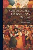 Carranza and his Bolshevik Regime