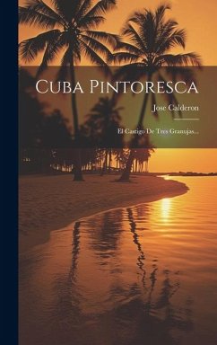 Cuba Pintoresca: El Castigo De Tres Granujas... - Calderon, Jose