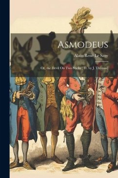Asmodeus: Or, the Devil On Two Sticks [Tr. by J. Thomas] - Le Sage, Alain René