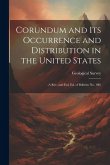 Corundum and Its Occurrence and Distribution in the United States: (A Rev. and Enl. Ed. of Bulletin No. 180)