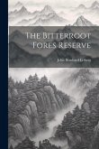 The Bitterroot Fores Reserve