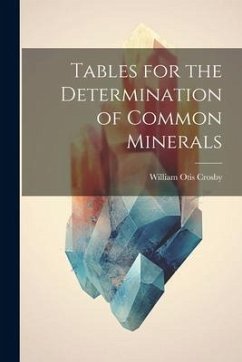 Tables for the Determination of Common Minerals - Crosby, William Otis