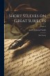 Short Studies on Great Subjects: [first... - Bild 1
