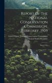 Report Of The National Conservation Commission. February, 1909: Report, Etc