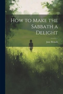 How to Make the Sabbath a Delight - Brough, Jane