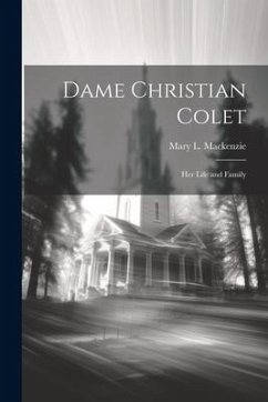 Dame Christian Colet: Her Life and Family - L, MacKenzie Mary
