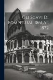 Gli scavi di Pompei dal 1861 al 1872