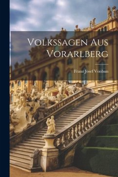Volkssagen Aus Vorarlberg - Vonbun, Franz Josef