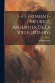 F.-D. Froment-Meurice, Argentier De La Ville, 1802-1855