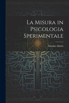 La Misura in Psicologia Sperimentale - Aliotta, Antonio