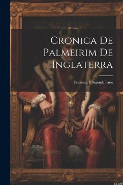 Cronica De Palmeirim De Inglaterra - Anonymous