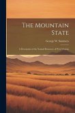 The Mountain State: A Description of the Natural Resources of West Virginia