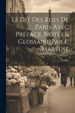 Le Dit Des Rues De Paris Avec Préface, Notes & Glossaire Par E. Mareuse - Guillot