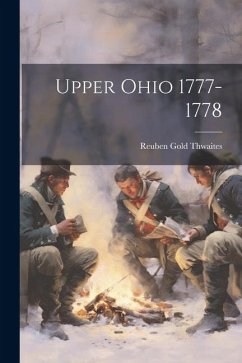 Upper Ohio 1777-1778 - Thwaites, Reuben Gold