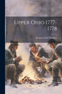 Upper Ohio 1777-1778 - Thwaites, Reuben Gold