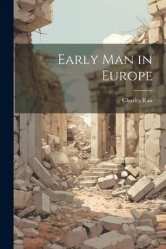 Early Man in Europe - Rau, Charles