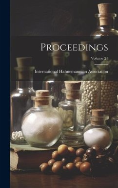 Proceedings; Volume 21 - Association, International Hahnemannian