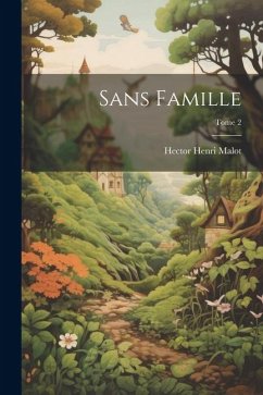 Sans famille; Tome 2 - Malot, Hector Henri