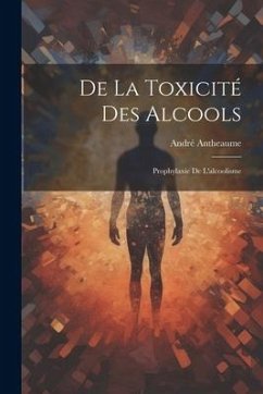 De la Toxicité des Alcools - Antheaume, André