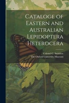 Cataloge of Eastern and Australian Lepidoptera Heterocera - Swinhoe, Colonel C.