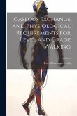 Gaseous Exchange and Physiological Requirements for Level and Grade Walking
