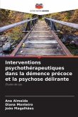 Interventions psychothérapeutiques dans la démence précoce et la psychose délirante