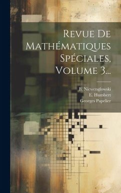 Revue De Mathématiques Spéciales, Volume 3... - Niewenglowski, B.; Humbert, E.; Papelier, Georges