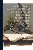 Collectanea variae doctrinae Leoni S. Olschki, bibliopolae florentino, sexagenario obtulerunt Ludwig Bertalot, Giulio Bertoni [et alii]