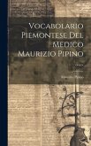 Vocabolario Piemontese Del Medico Maurizio Pipino ......